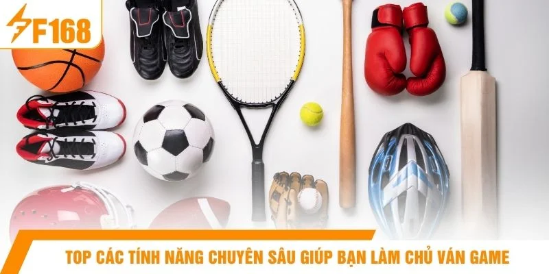 Top các tính năng chuyên sâu giúp bạn làm chủ ván game