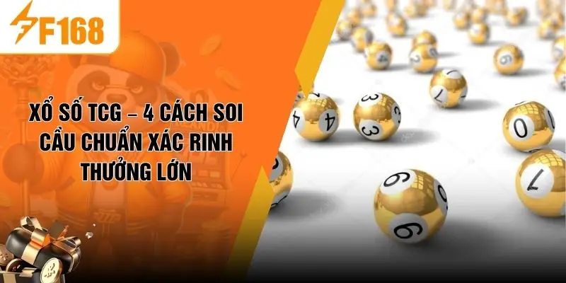 Xổ Số TCG – 4 Cách Soi Cầu Chuẩn Xác Rinh Thưởng Lớn